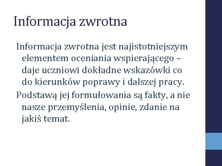 Informacja zwrotna jest najistotniejszym elementem oceniania wspierającego – daje uczniowi dokładne wskazówki co do