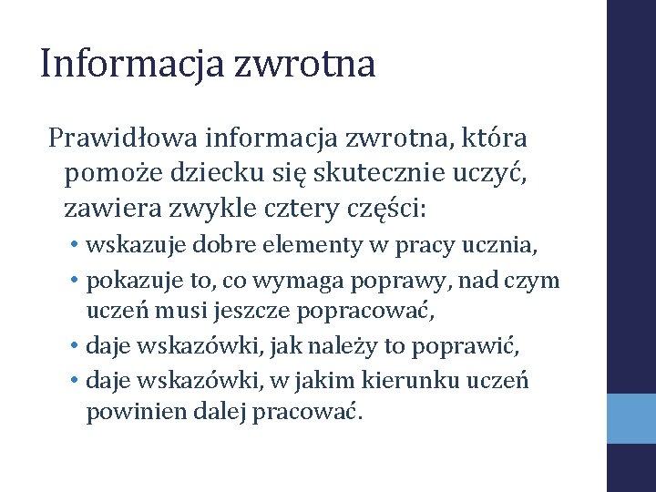 Informacja zwrotna Prawidłowa informacja zwrotna, która pomoże dziecku się skutecznie uczyć, zawiera zwykle cztery