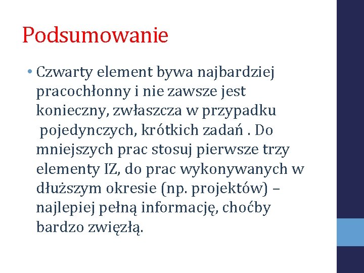 Podsumowanie • Czwarty element bywa najbardziej pracochłonny i nie zawsze jest konieczny, zwłaszcza w