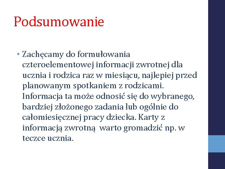 Podsumowanie • Zachęcamy do formułowania czteroelementowej informacji zwrotnej dla ucznia i rodzica raz w