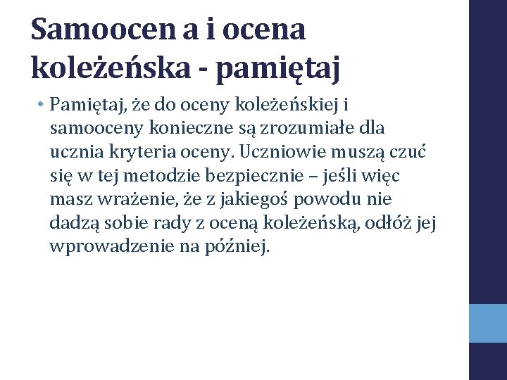 Samoocen a i ocena koleżeńska - pamiętaj • Pamiętaj, że do oceny koleżeńskiej i