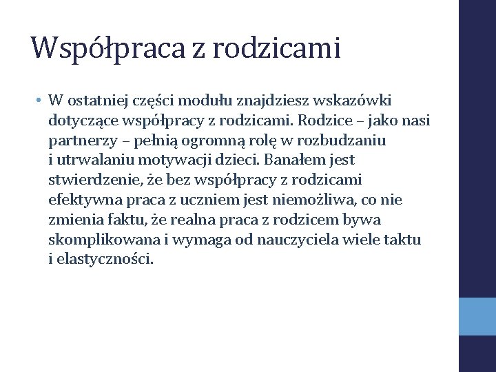 Współpraca z rodzicami • W ostatniej części modułu znajdziesz wskazówki dotyczące współpracy z rodzicami.