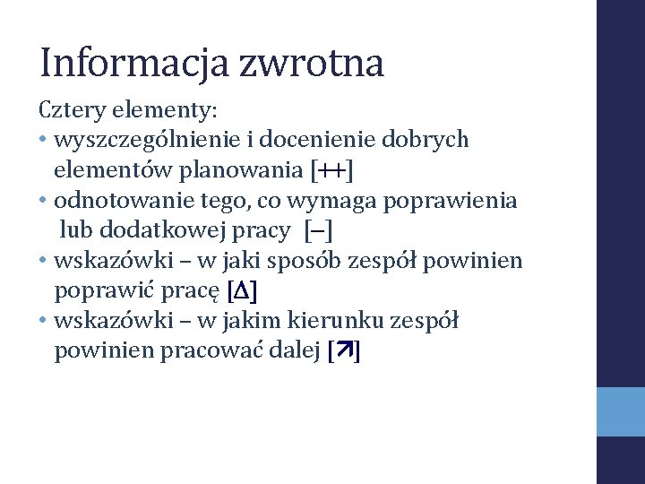 Informacja zwrotna Cztery elementy: • wyszczególnienie i docenienie dobrych elementów planowania [++] • odnotowanie