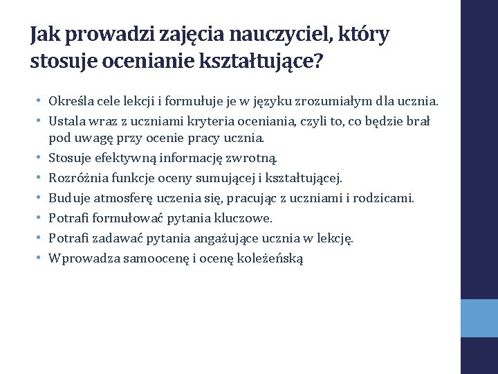 Jak prowadzi zajęcia nauczyciel, który stosuje ocenianie kształtujące? • Określa cele lekcji i formułuje