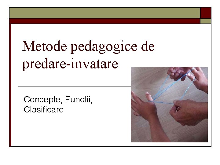 Metode pedagogice de predare-invatare Concepte, Functii, Clasificare 