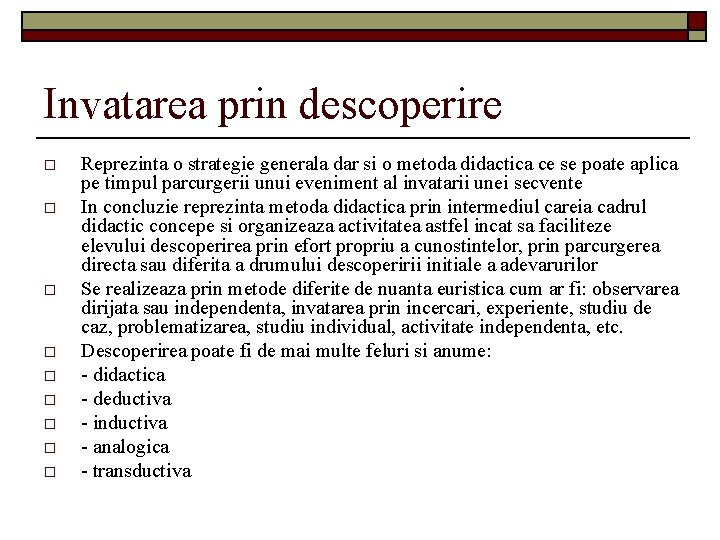 Invatarea prin descoperire o o o o o Reprezinta o strategie generala dar si