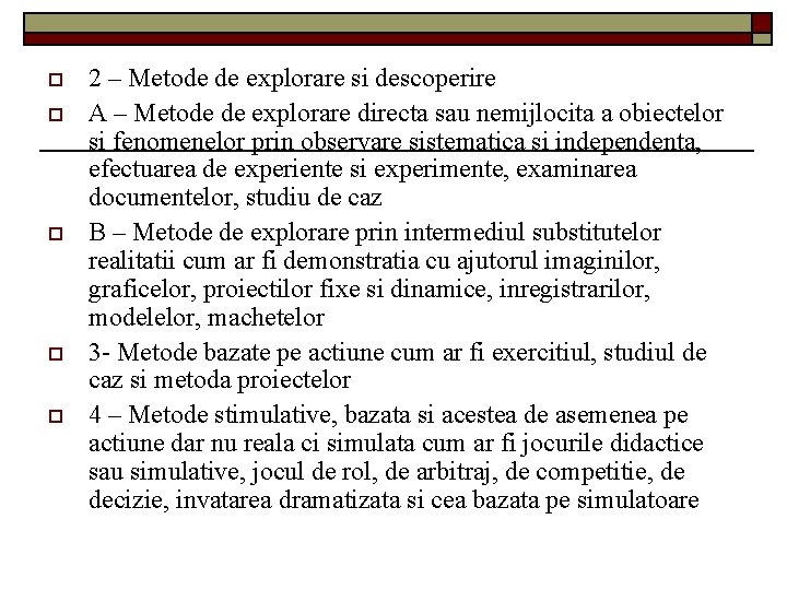 o o o 2 – Metode de explorare si descoperire A – Metode de