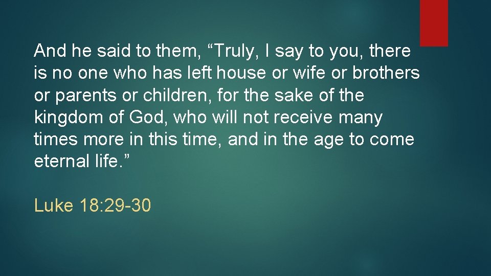 And he said to them, “Truly, I say to you, there is no one