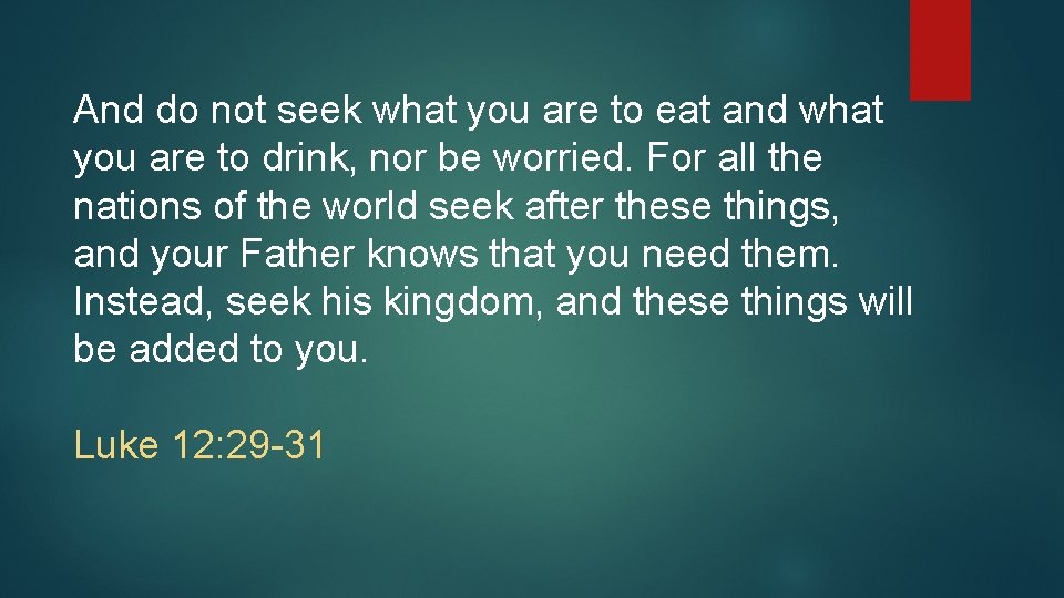 And do not seek what you are to eat and what you are to