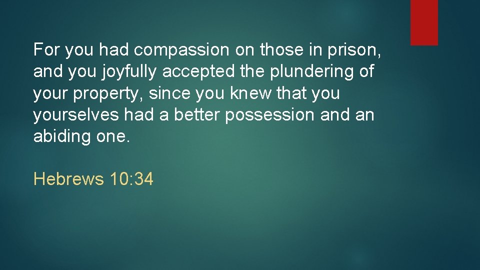 For you had compassion on those in prison, and you joyfully accepted the plundering