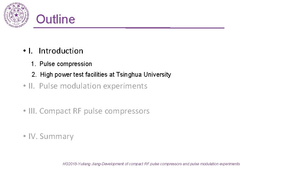 Outline • I. Introduction 1. Pulse compression 2. High power test facilities at Tsinghua