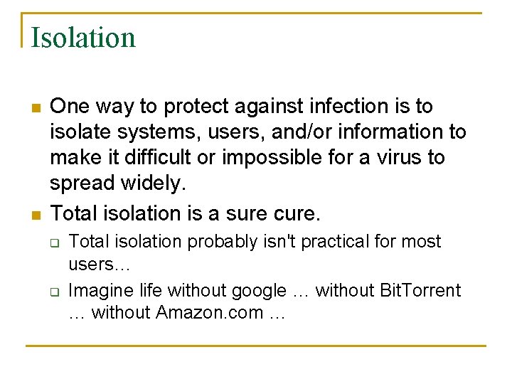 Isolation n n One way to protect against infection is to isolate systems, users,