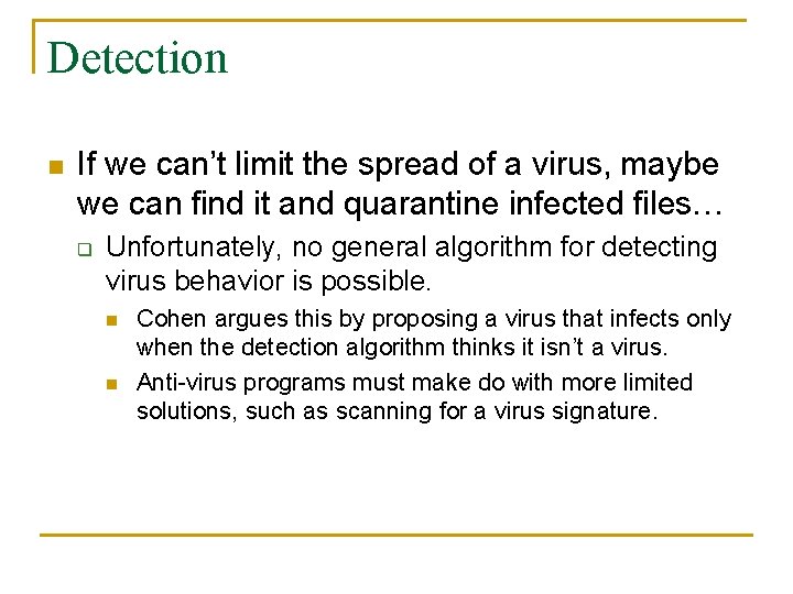 Detection n If we can’t limit the spread of a virus, maybe we can