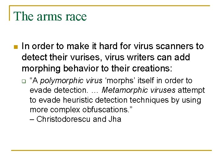 The arms race n In order to make it hard for virus scanners to