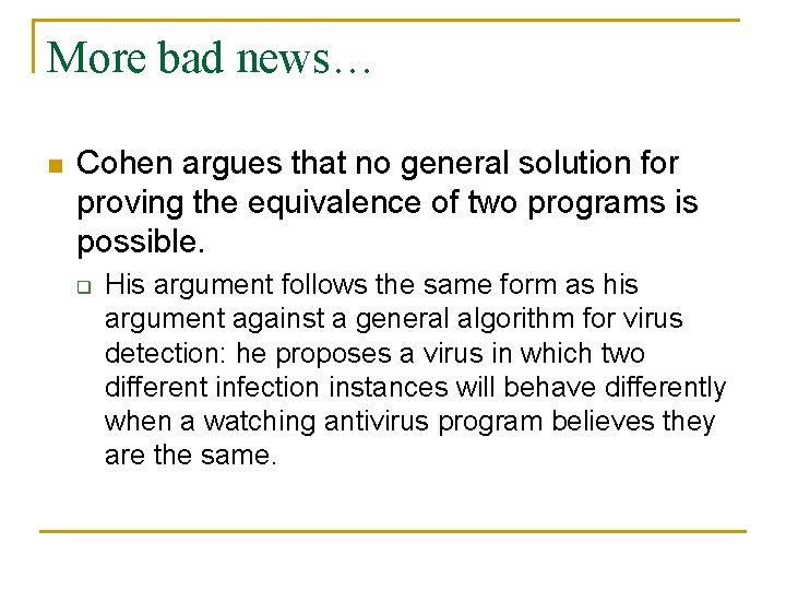 More bad news… n Cohen argues that no general solution for proving the equivalence