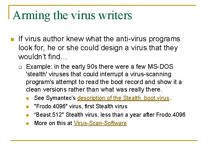 Arming the virus writers n If virus author knew what the anti-virus programs look