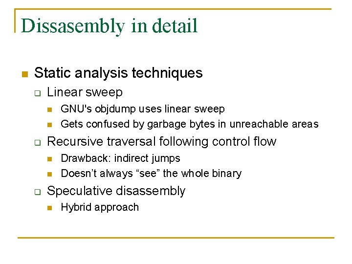 Dissasembly in detail n Static analysis techniques q Linear sweep n n q Recursive