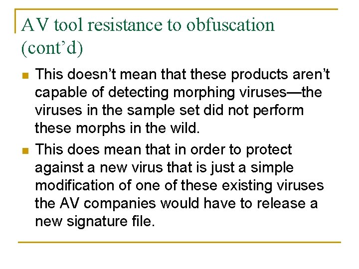 AV tool resistance to obfuscation (cont’d) n n This doesn’t mean that these products