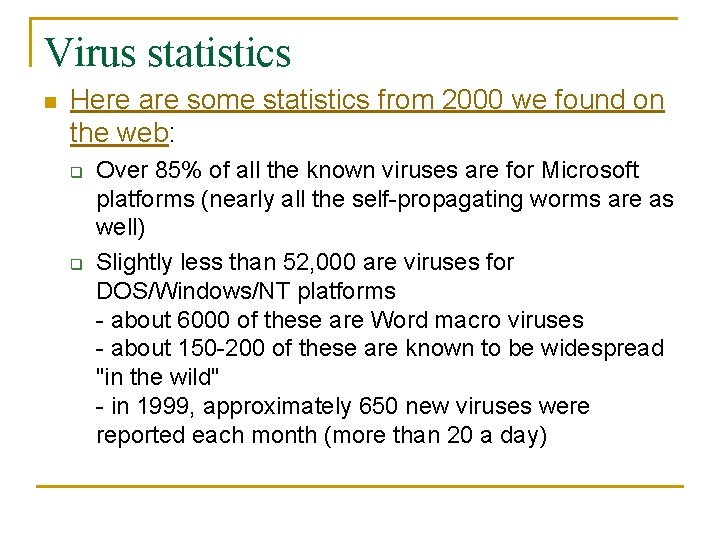 Virus statistics n Here are some statistics from 2000 we found on the web: