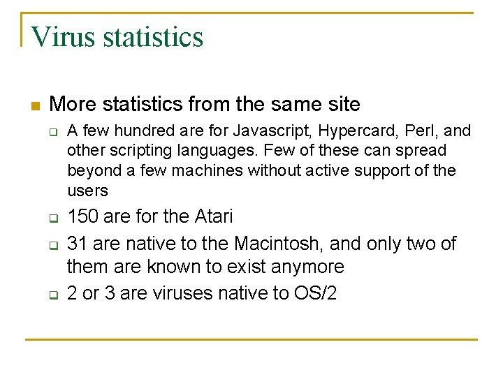 Virus statistics n More statistics from the same site q q A few hundred