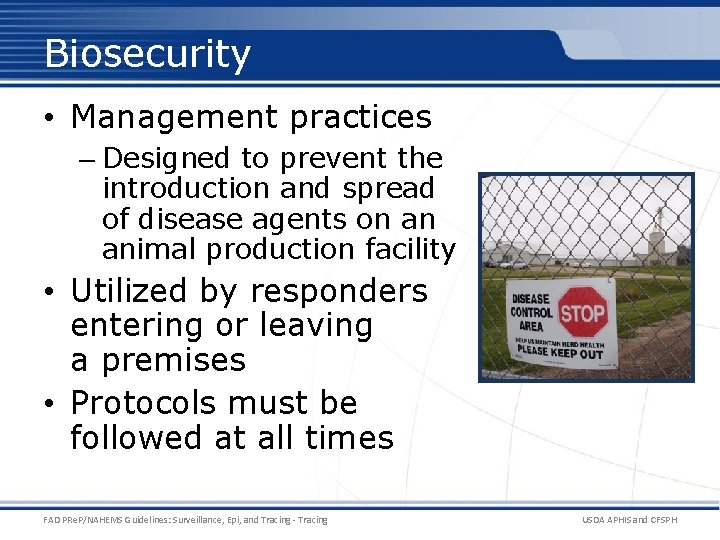 Biosecurity • Management practices – Designed to prevent the introduction and spread of disease