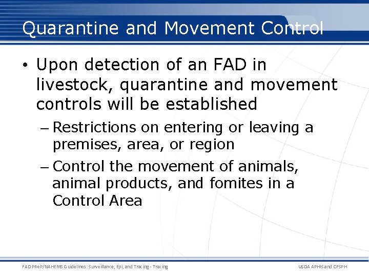 Quarantine and Movement Control • Upon detection of an FAD in livestock, quarantine and