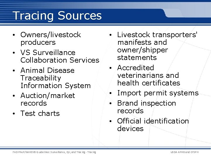 Tracing Sources • Owners/livestock producers • VS Surveillance Collaboration Services • Animal Disease Traceability