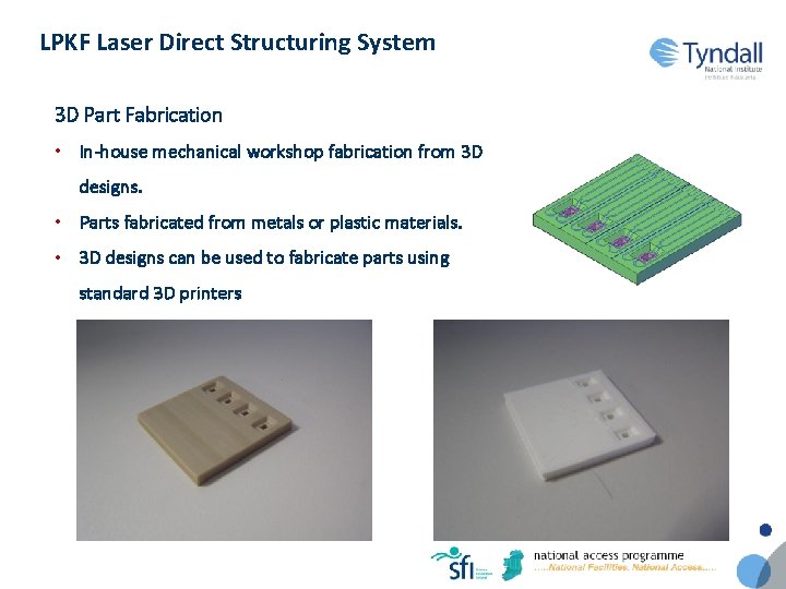 LPKF Laser Direct Structuring System 3 D Part Fabrication • In-house mechanical workshop fabrication