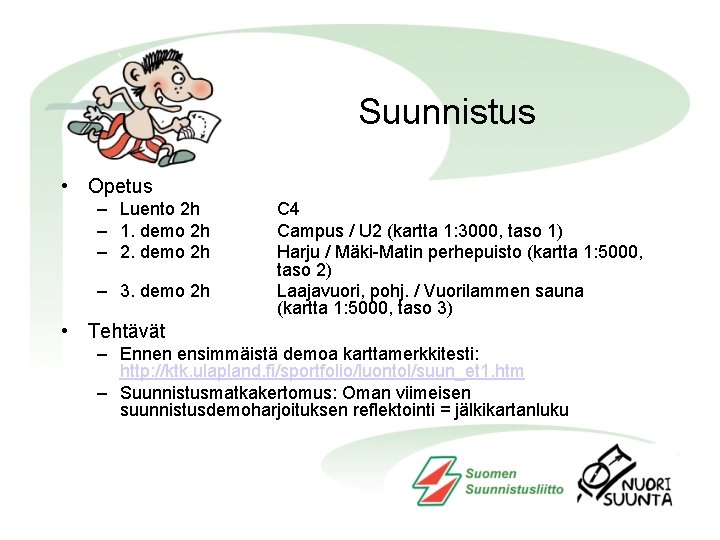 Suunnistus • Opetus – Luento 2 h – 1. demo 2 h – 2.