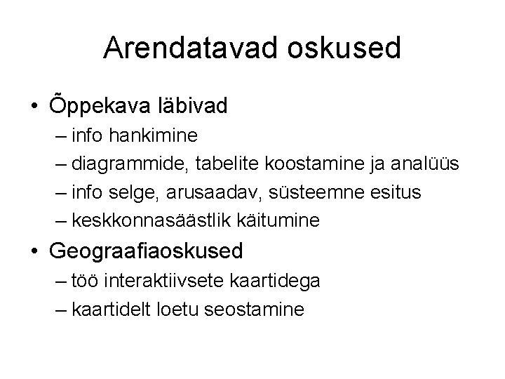 Arendatavad oskused • Õppekava läbivad – info hankimine – diagrammide, tabelite koostamine ja analüüs