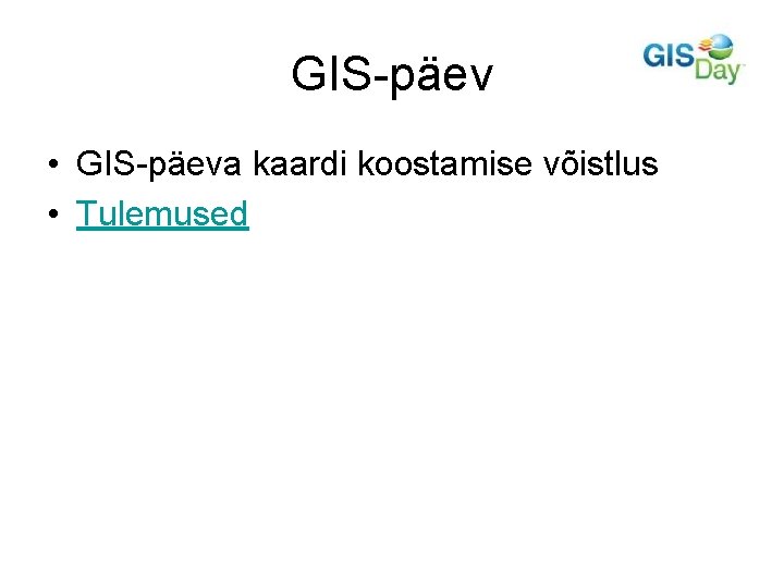 GIS-päev • GIS-päeva kaardi koostamise võistlus • Tulemused 