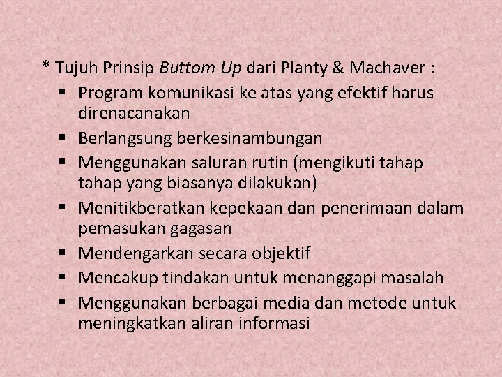 * Tujuh Prinsip Buttom Up dari Planty & Machaver : § Program komunikasi ke