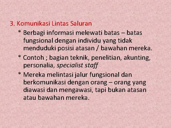 3. Komunikasi Lintas Saluran * Berbagi informasi melewati batas – batas fungsional dengan individu