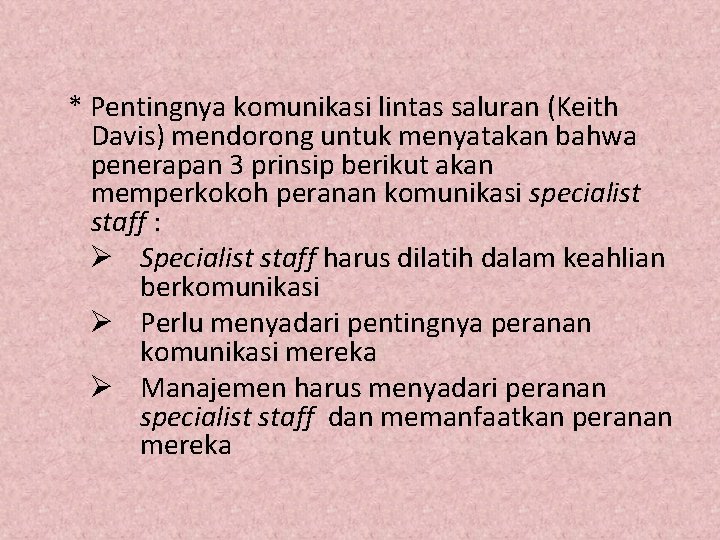 * Pentingnya komunikasi lintas saluran (Keith Davis) mendorong untuk menyatakan bahwa penerapan 3 prinsip