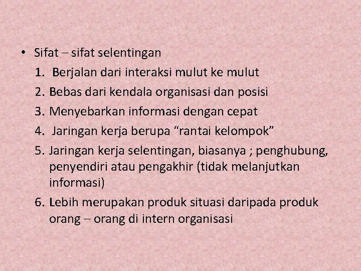  • Sifat – sifat selentingan 1. Berjalan dari interaksi mulut ke mulut 2.