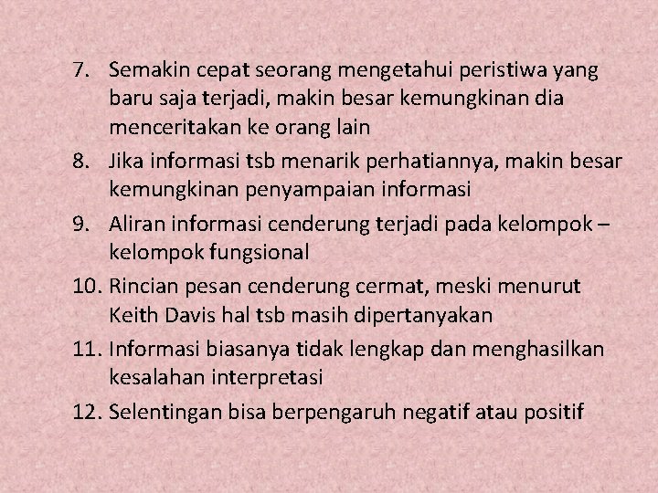 7. Semakin cepat seorang mengetahui peristiwa yang baru saja terjadi, makin besar kemungkinan dia