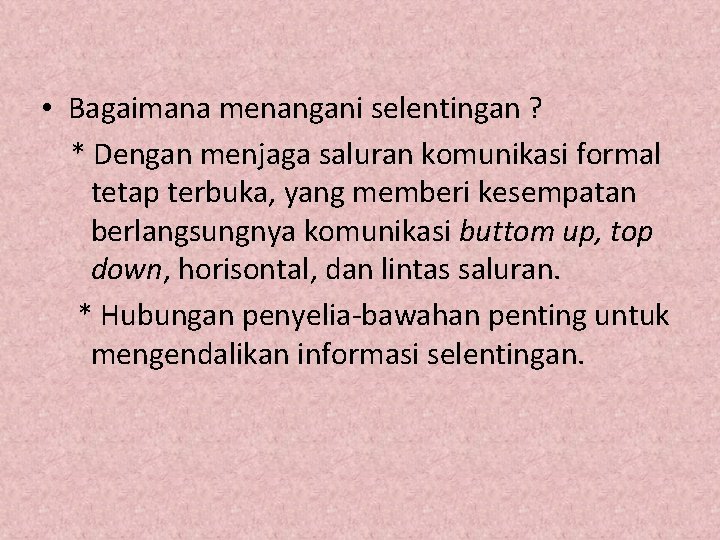  • Bagaimana menangani selentingan ? * Dengan menjaga saluran komunikasi formal tetap terbuka,