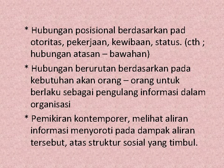 * Hubungan posisional berdasarkan pad otoritas, pekerjaan, kewibaan, status. (cth ; hubungan atasan –