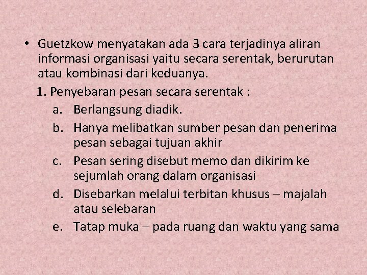  • Guetzkow menyatakan ada 3 cara terjadinya aliran informasi organisasi yaitu secara serentak,