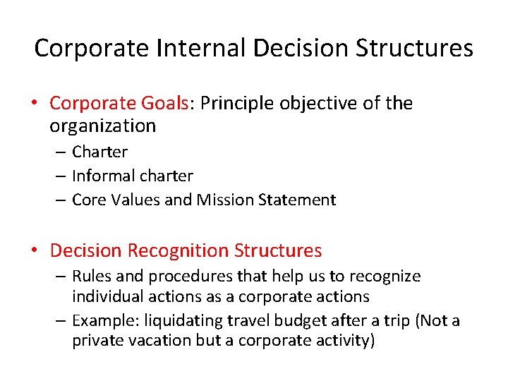 Corporate Internal Decision Structures • Corporate Goals: Principle objective of the organization – Charter
