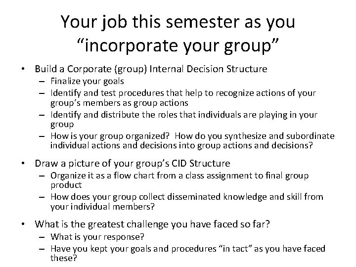 Your job this semester as you “incorporate your group” • Build a Corporate (group) Your job this semester as you “incorporate your group” • Build a Corporate (group)