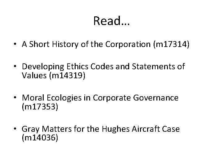 Read… • A Short History of the Corporation (m 17314) • Developing Ethics Codes