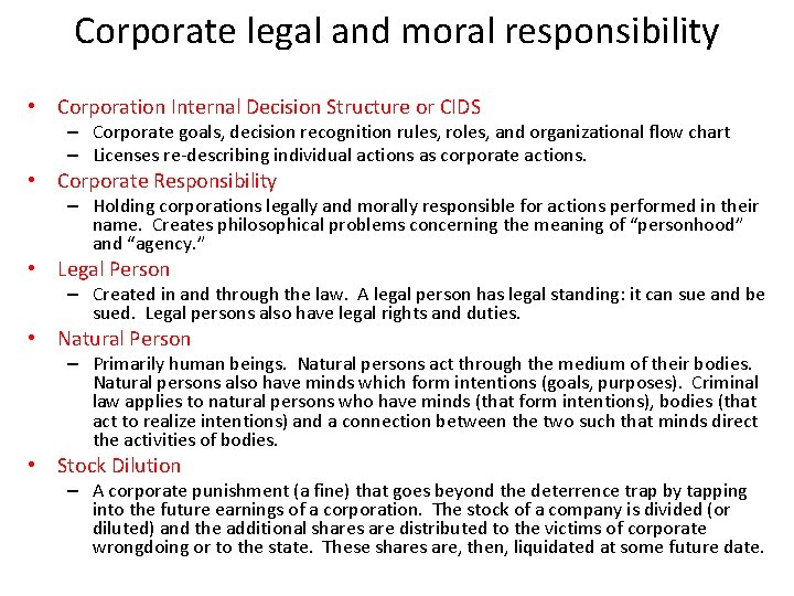 Corporate legal and moral responsibility • Corporation Internal Decision Structure or CIDS – Corporate