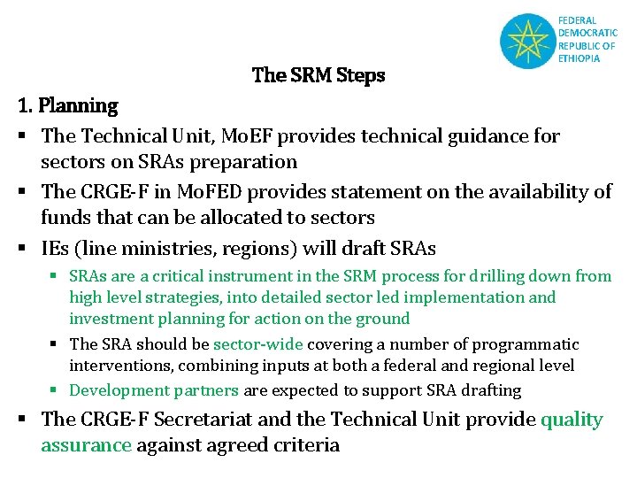 FEDERAL DEMOCRATIC REPUBLIC OF ETHIOPIA The SRM Steps 1. Planning § The Technical Unit,