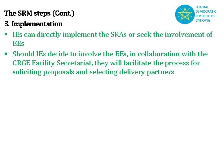 FEDERAL DEMOCRATIC REPUBLIC OF ETHIOPIA The SRM steps (Cont. ) 3. Implementation § IEs