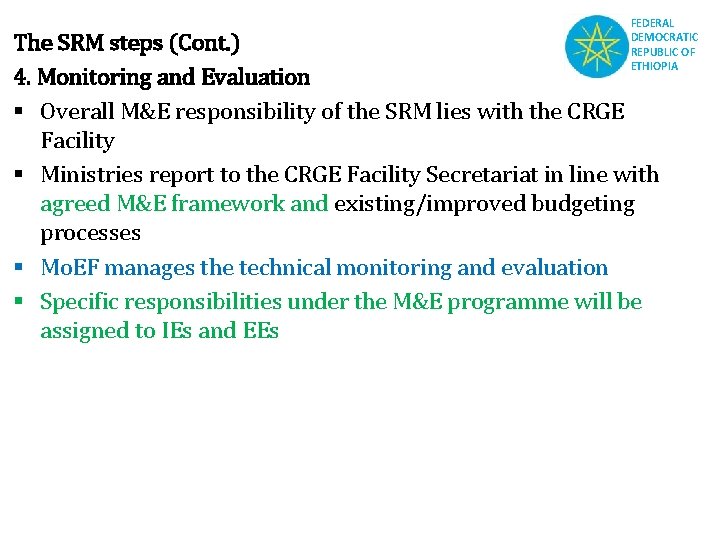 FEDERAL DEMOCRATIC REPUBLIC OF ETHIOPIA The SRM steps (Cont. ) 4. Monitoring and Evaluation