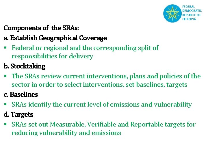 FEDERAL DEMOCRATIC REPUBLIC OF ETHIOPIA Components of the SRAs: a. Establish Geographical Coverage §