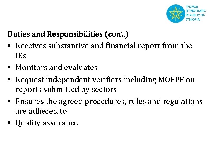 FEDERAL DEMOCRATIC REPUBLIC OF ETHIOPIA Duties and Responsibilities (cont. ) § Receives substantive and