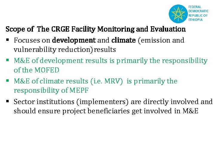 FEDERAL DEMOCRATIC REPUBLIC OF ETHIOPIA Scope of The CRGE Facility Monitoring and Evaluation §