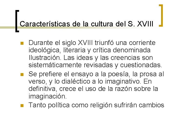 Características de la cultura del S. XVIII n n n Durante el siglo XVIII